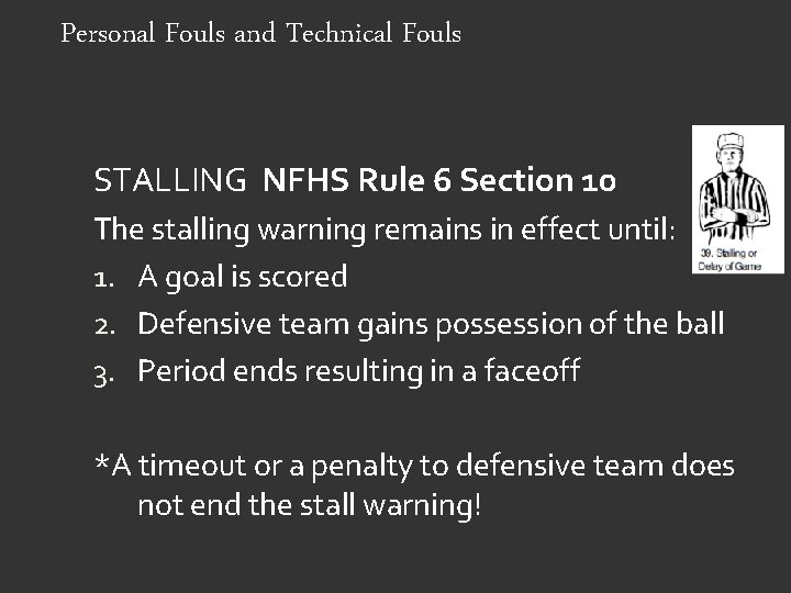 Personal Fouls and Technical Fouls STALLING NFHS Rule 6 Section 10 The stalling warning