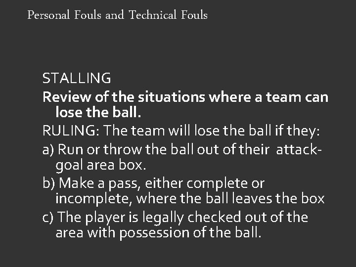 Personal Fouls and Technical Fouls STALLING Review of the situations where a team can