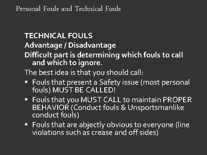 Personal Fouls and Technical Fouls TECHNICAL FOULS Advantage / Disadvantage Difficult part is determining