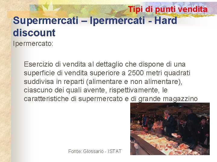 Tipi di punti vendita Supermercati – Ipermercati - Hard discount Ipermercato: Esercizio di vendita