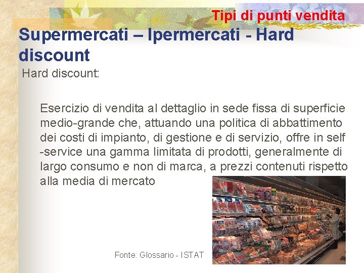 Tipi di punti vendita Supermercati – Ipermercati - Hard discount: Esercizio di vendita al