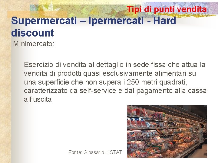 Tipi di punti vendita Supermercati – Ipermercati - Hard discount Minimercato: Esercizio di vendita