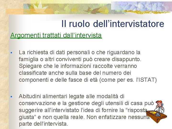 Il ruolo dell’intervistatore Argomenti trattati dall’intervista § La richiesta di dati personali o che