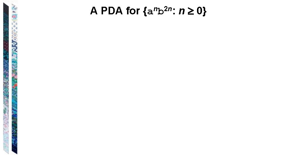 A PDA for {anb 2 n: n 0} 