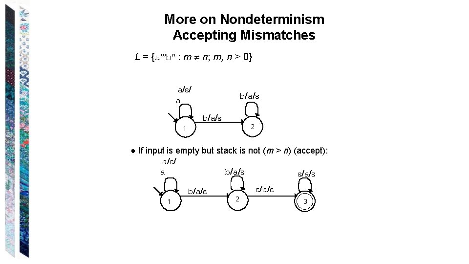 More on Nondeterminism Accepting Mismatches L = {ambn : m n; m, n >