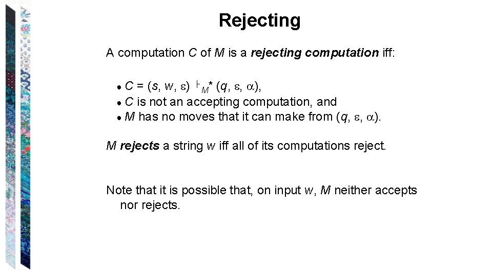 Rejecting A computation C of M is a rejecting computation iff: = (s, w,