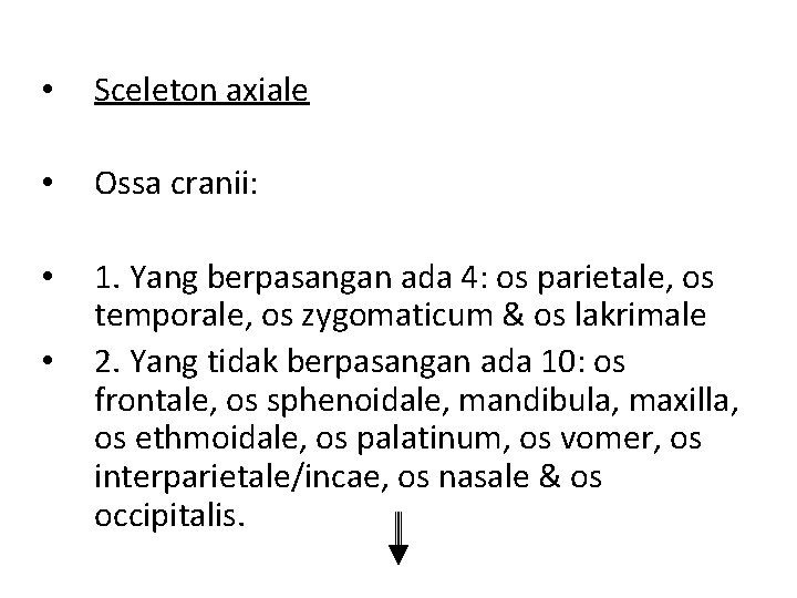  • Sceleton axiale • Ossa cranii: • 1. Yang berpasangan ada 4: os