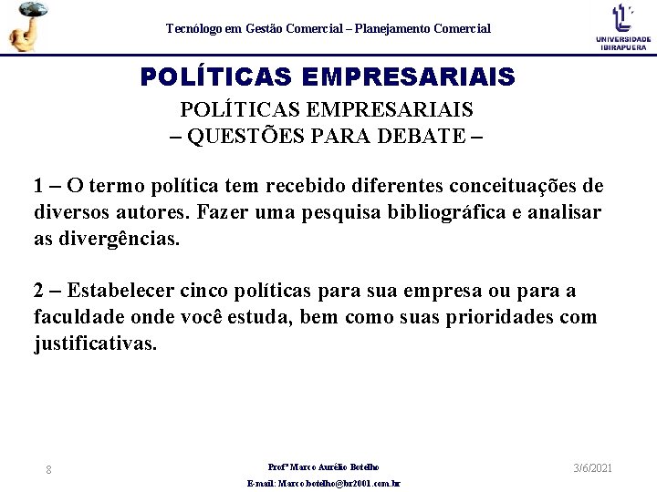 Tecnólogo em Gestão Comercial – Planejamento Comercial POLÍTICAS EMPRESARIAIS – QUESTÕES PARA DEBATE –