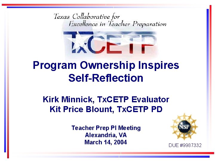 Program Ownership Inspires Self-Reflection Kirk Minnick, Tx. CETP Evaluator Kit Price Blount, Tx. CETP