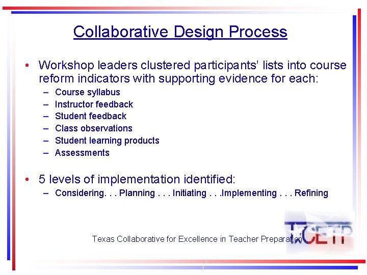 Collaborative Design Process • Workshop leaders clustered participants’ lists into course reform indicators with