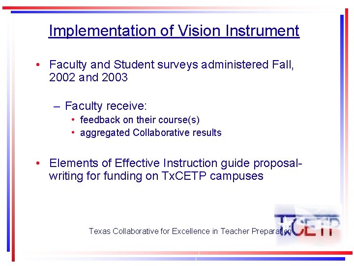 Implementation of Vision Instrument • Faculty and Student surveys administered Fall, 2002 and 2003