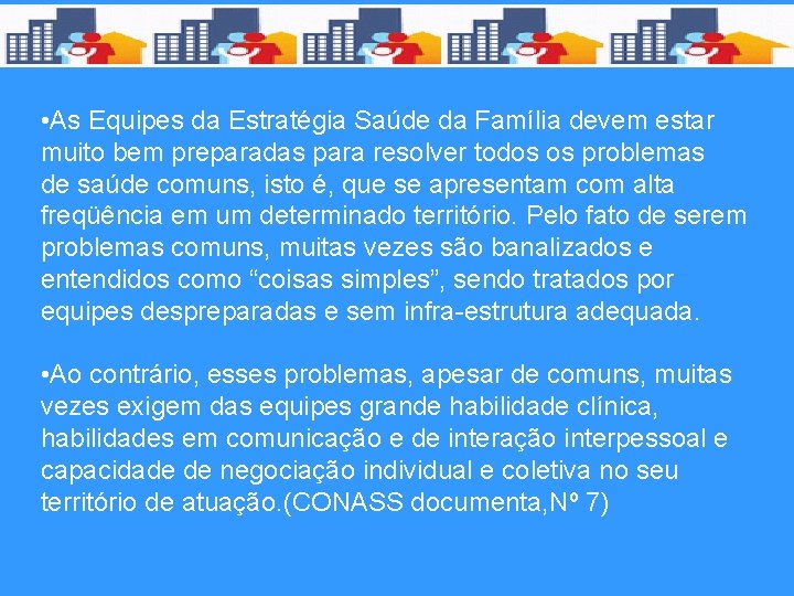  • As Equipes da Estratégia Saúde da Família devem estar muito bem preparadas