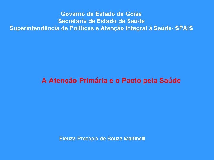 Governo de Estado de Goiás Secretaria de Estado da Saúde Superintendência de Políticas e