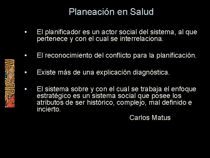 Planeación en Salud • El planificador es un actor social del sistema, al que