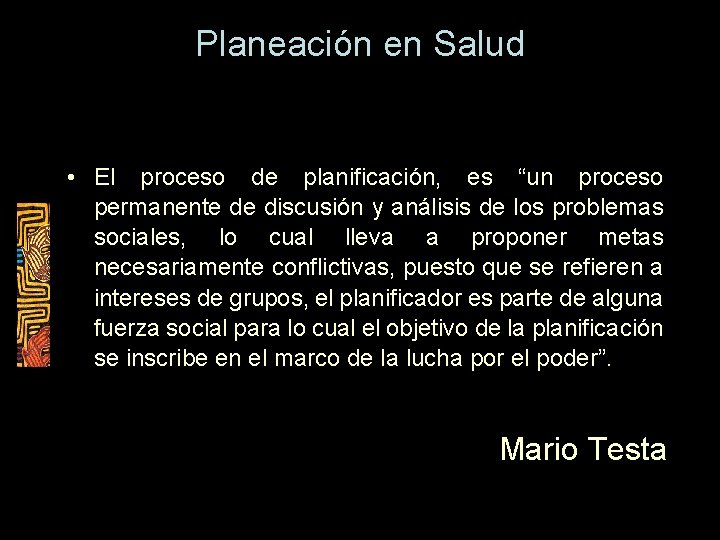 Planeación en Salud • El proceso de planificación, es “un proceso permanente de discusión