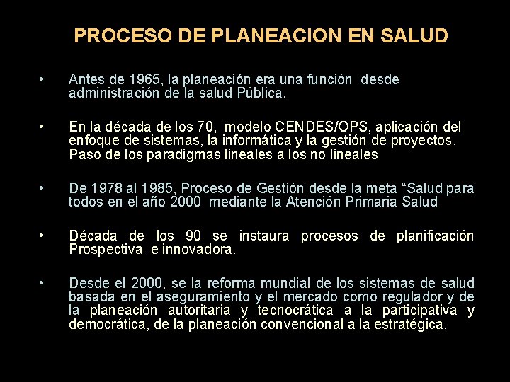 PROCESO DE PLANEACION EN SALUD • Antes de 1965, la planeación era una función