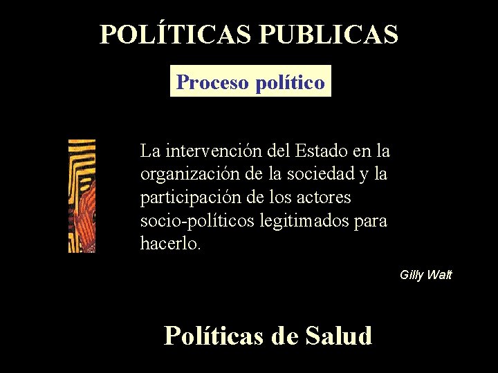 POLÍTICAS PUBLICAS Proceso político La intervención del Estado en la organización de la sociedad