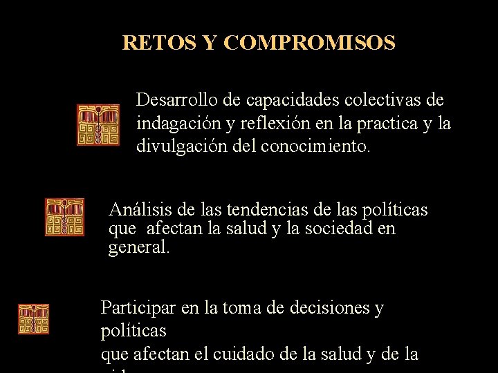 RETOS Y COMPROMISOS Desarrollo de capacidades colectivas de indagación y reflexión en la practica