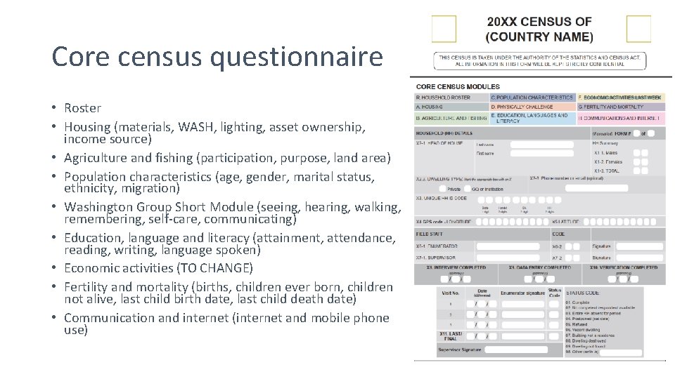 Core census questionnaire • Roster • Housing (materials, WASH, lighting, asset ownership, income source)