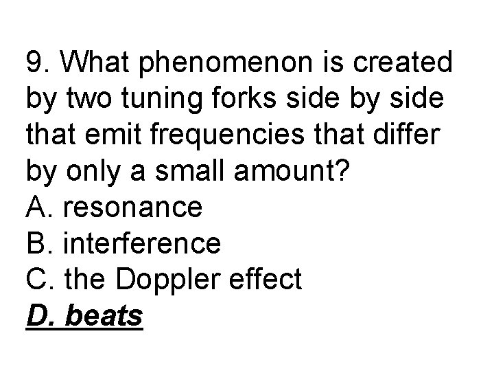 9. What phenomenon is created by two tuning forks side by side that emit