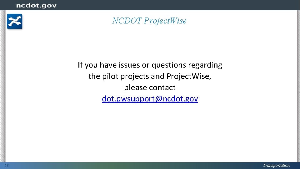 NCDOT Project. Wise If you have issues or questions regarding the pilot projects and