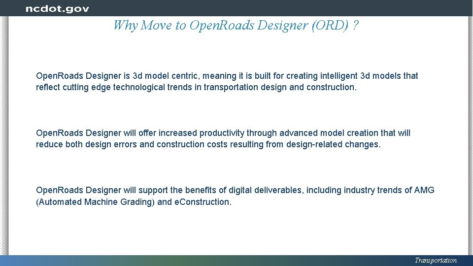 Why Move to Open. Roads Designer (ORD) ? Open. Roads Designer is 3 d