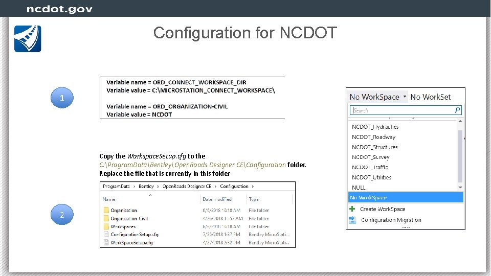 Configuration for NCDOT 1 Copy the Workspace. Setup. cfg to the C: Program. DataBentleyOpen.