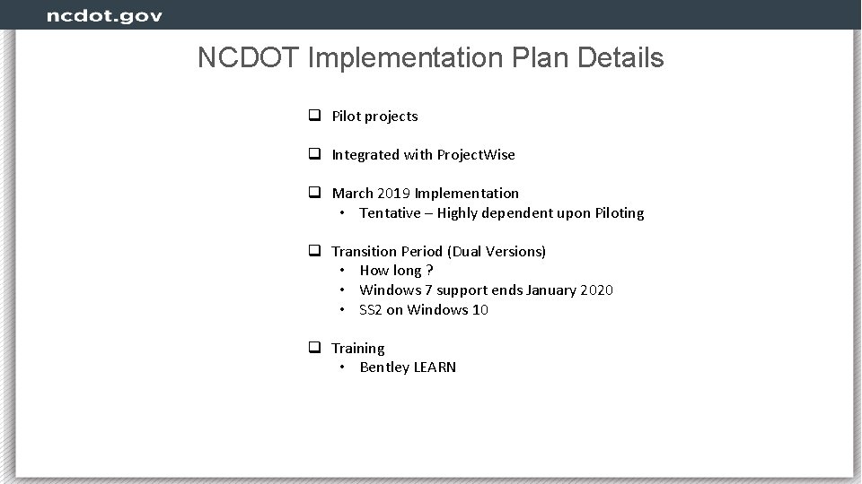 NCDOT Implementation Plan Details q Pilot projects q Integrated with Project. Wise q March