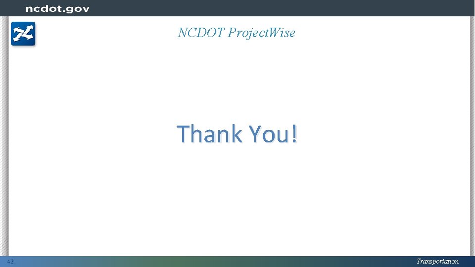 NCDOT Project. Wise Thank You! 42 Transportation 