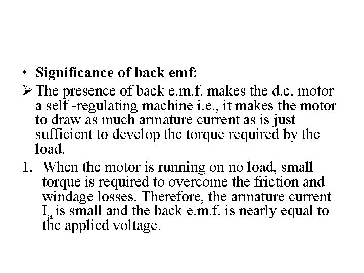  • Significance of back emf: Ø The presence of back e. m. f.