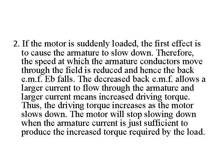 2. If the motor is suddenly loaded, the first effect is to cause the