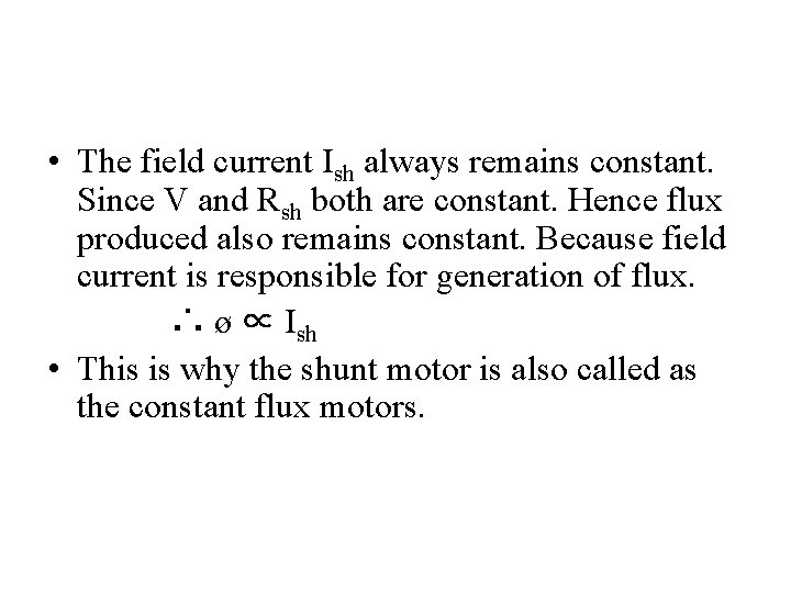  • The field current Ish always remains constant. Since V and Rsh both