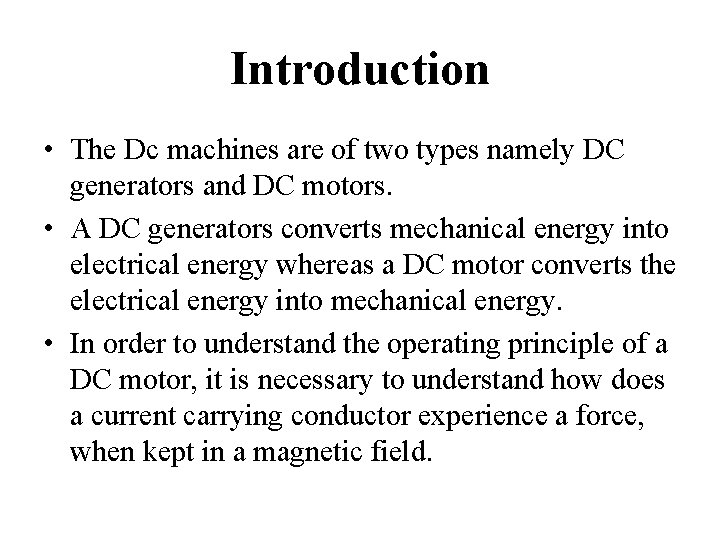 Introduction • The Dc machines are of two types namely DC generators and DC