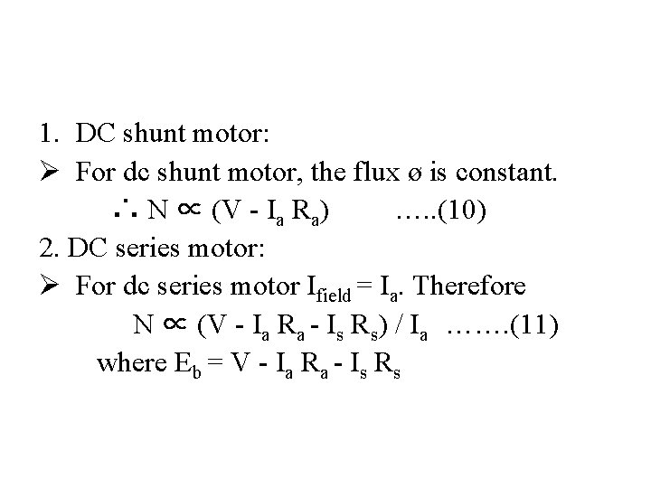 1. DC shunt motor: Ø For dc shunt motor, the flux ø is constant.