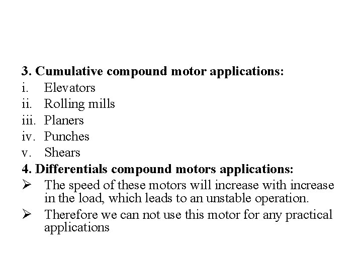 3. Cumulative compound motor applications: i. Elevators ii. Rolling mills iii. Planers iv. Punches