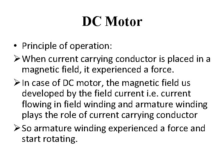 DC Motor • Principle of operation: Ø When current carrying conductor is placed in