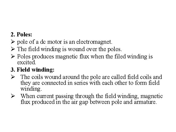 2. Poles: Ø pole of a dc motor is an electromagnet. Ø The field