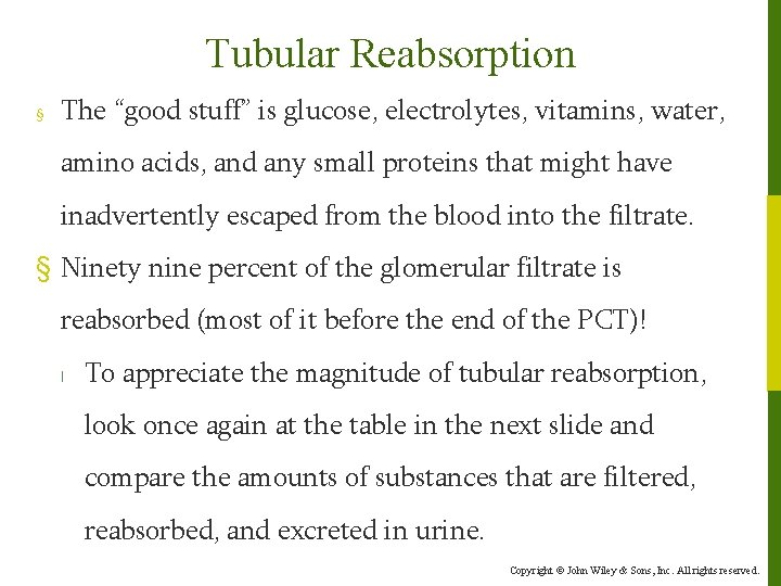 Tubular Reabsorption § The “good stuff” is glucose, electrolytes, vitamins, water, amino acids, and