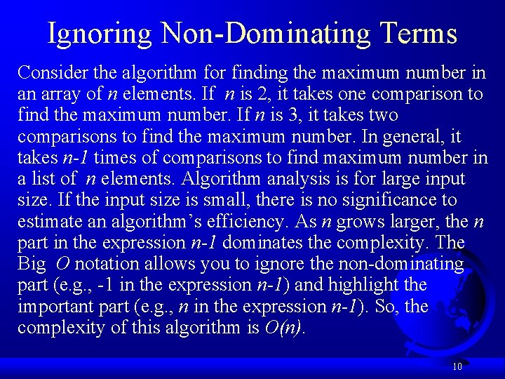 Ignoring Non-Dominating Terms Consider the algorithm for finding the maximum number in an array