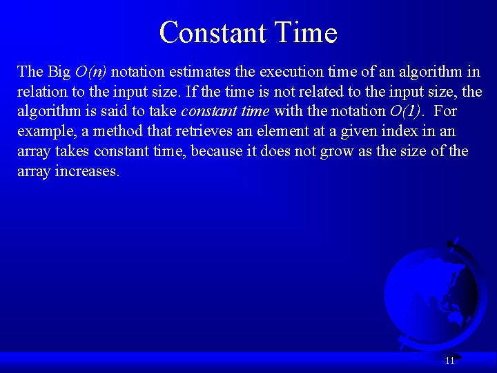 Constant Time The Big O(n) notation estimates the execution time of an algorithm in