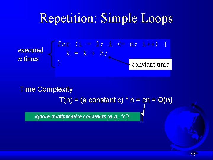 Repetition: Simple Loops executed n times for (i = 1; i <= n; i++)