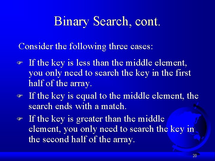 Binary Search, cont. Consider the following three cases: F F F If the key