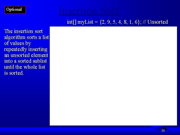 Optional Insertion Sort int[] my. List = {2, 9, 5, 4, 8, 1, 6};