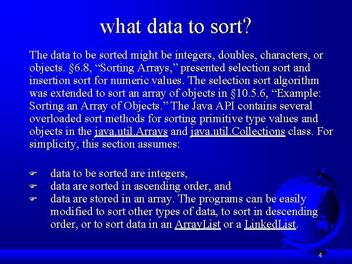 what data to sort? The data to be sorted might be integers, doubles, characters,