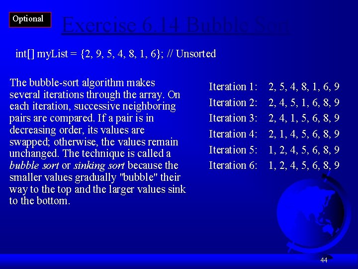 Optional Exercise 6. 14 Bubble Sort int[] my. List = {2, 9, 5, 4,