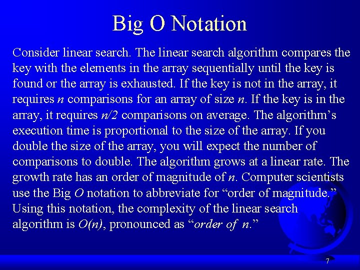 Big O Notation Consider linear search. The linear search algorithm compares the key with