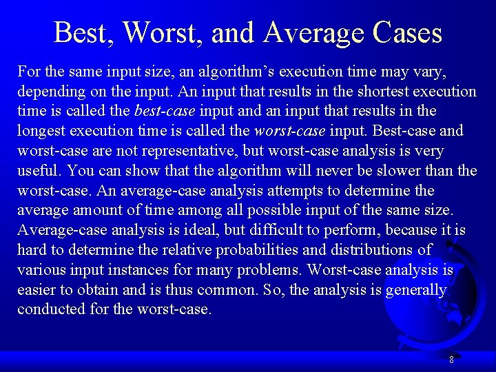 Best, Worst, and Average Cases For the same input size, an algorithm’s execution time