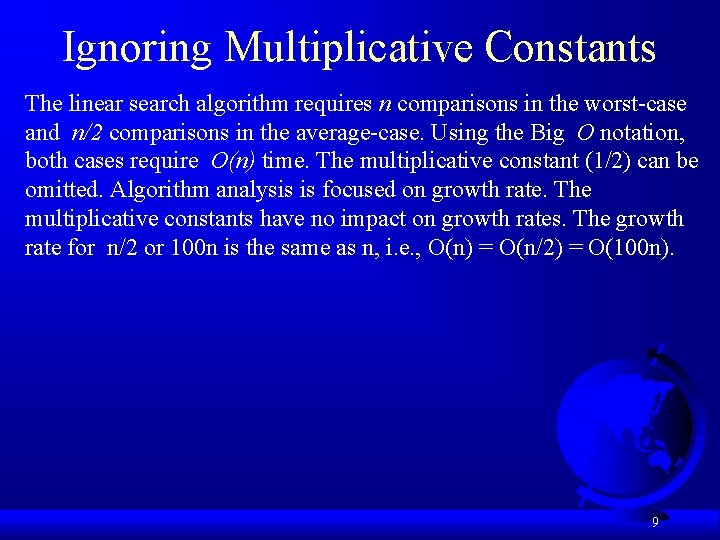 Ignoring Multiplicative Constants The linear search algorithm requires n comparisons in the worst-case and