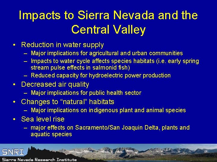Impacts to Sierra Nevada and the Central Valley • Reduction in water supply –