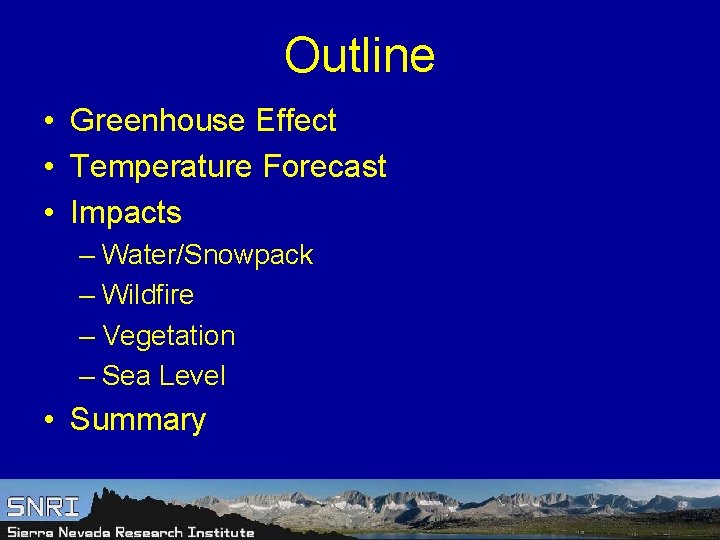Outline • Greenhouse Effect • Temperature Forecast • Impacts – Water/Snowpack – Wildfire –